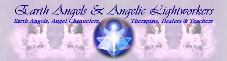 Earth Angels & Angelic Lightworkers - A Group of Angel Channelers, Angel Healers, Angel Teachers, Angel Therapists and Artists